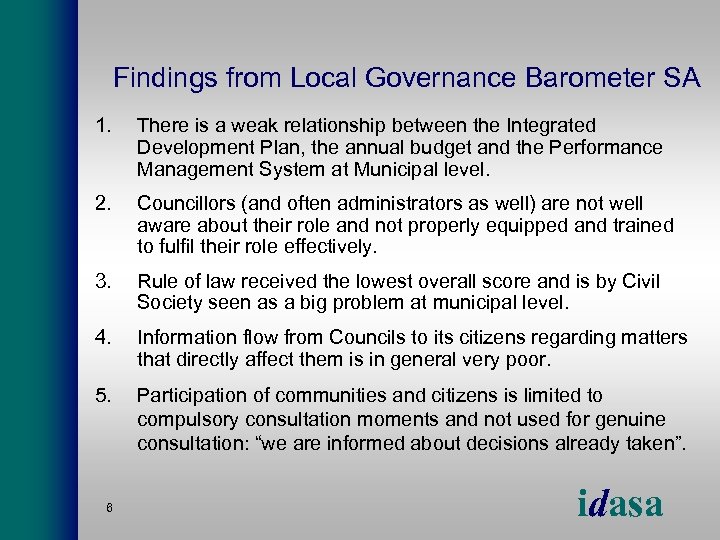 Findings from Local Governance Barometer SA 1. There is a weak relationship between the