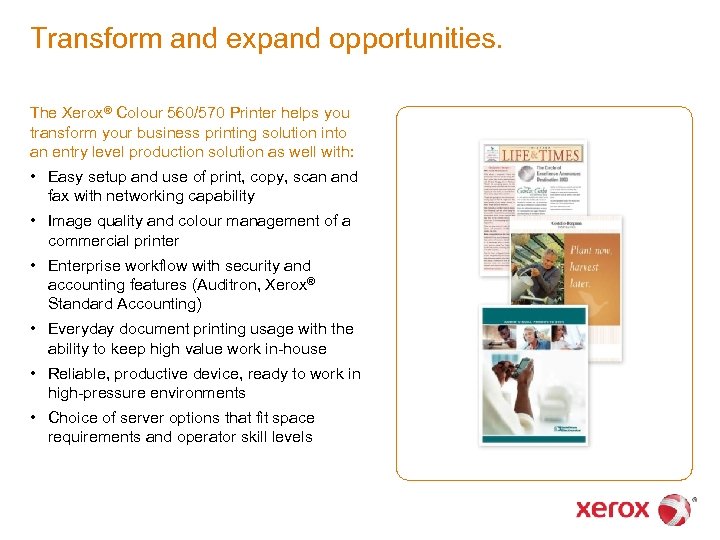 Transform and expand opportunities. The Xerox® Colour 560/570 Printer helps you transform your business
