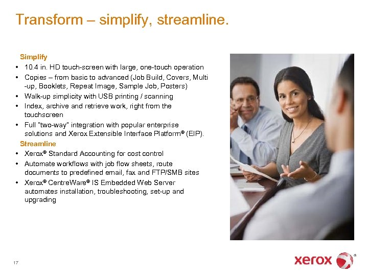 Transform – simplify, streamline. Simplify • 10. 4 in. HD touch-screen with large, one-touch