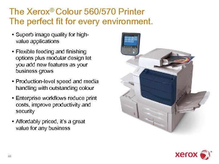 The Xerox® Colour 560/570 Printer The perfect fit for every environment. • Superb image