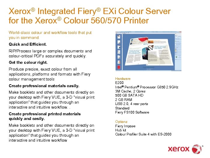 Xerox® Integrated Fiery® EXi Colour Server for the Xerox® Colour 560/570 Printer World-class colour