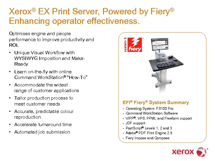 Xerox® EX Print Server, Powered by Fiery® Enhancing operator effectiveness. Optimises engine and people