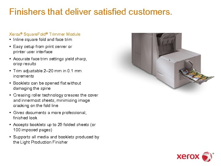 Finishers that deliver satisfied customers. Xerox® Square. Fold® Trimmer Module • Inline square fold