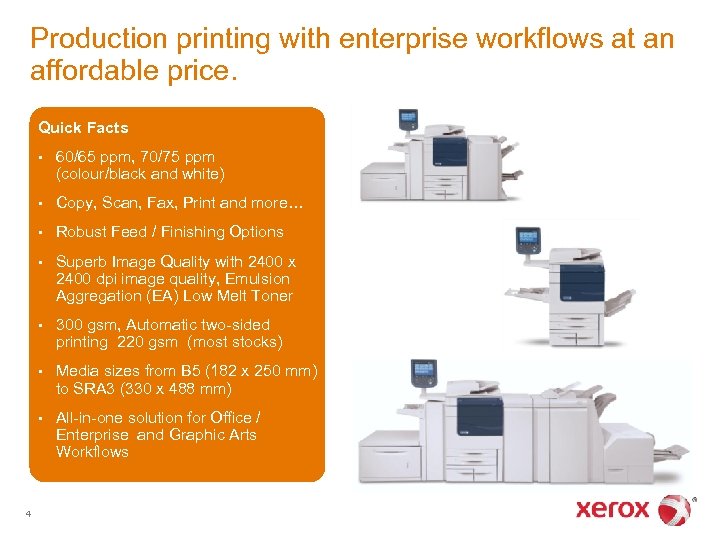 Production printing with enterprise workflows at an affordable price. Quick Facts • • Copy,