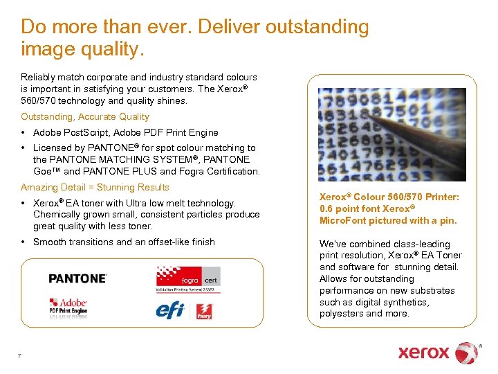 Do more than ever. Deliver outstanding image quality. Reliably match corporate and industry standard