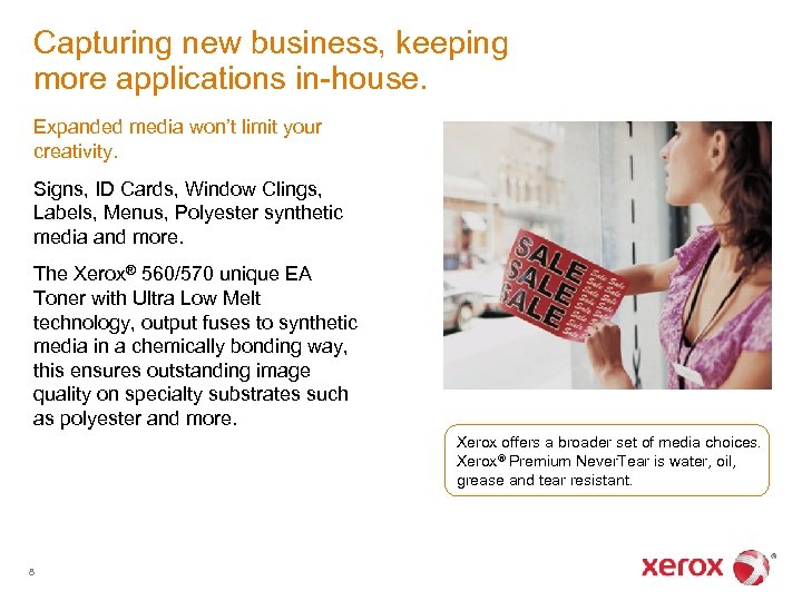 Capturing new business, keeping more applications in-house. Expanded media won’t limit your creativity. Signs,