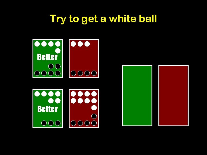 Try to get a white ball Better 