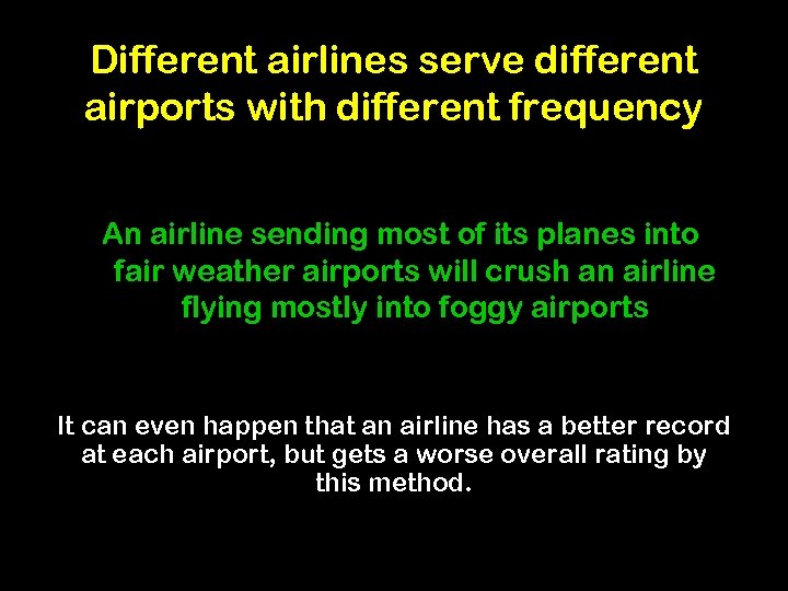 Different airlines serve different airports with different frequency An airline sending most of its