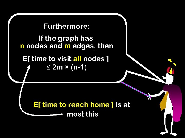 Furthermore: If the graph has n nodes and m edges, then E[ time to