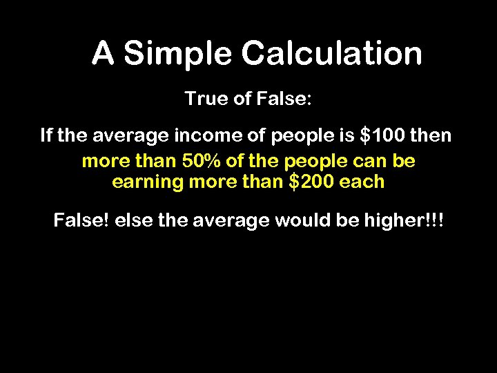 A Simple Calculation True of False: If the average income of people is $100