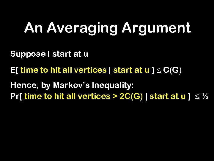 An Averaging Argument Suppose I start at u E[ time to hit all vertices