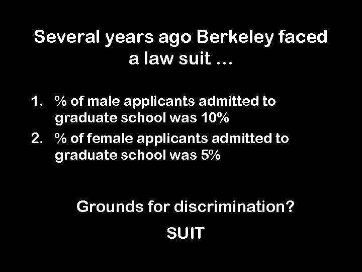 Several years ago Berkeley faced a law suit … 1. % of male applicants
