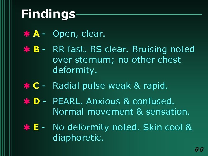 Findings Q A - Open, clear. Q B - RR fast. BS clear. Bruising