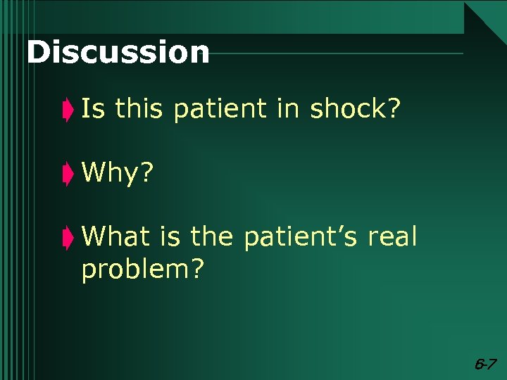 Discussion ç Is this patient in shock? ç Why? ç What is the patient’s