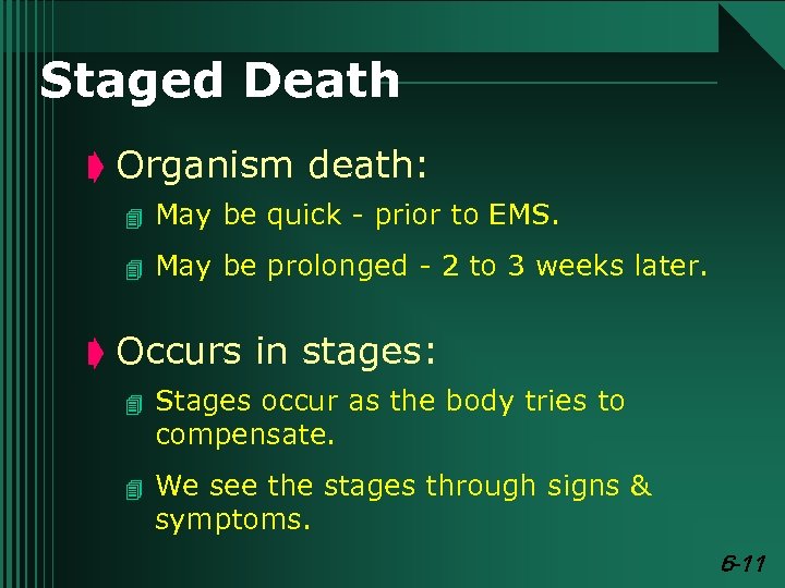 Staged Death ç Organism death: 4 May be quick - prior to EMS. 4