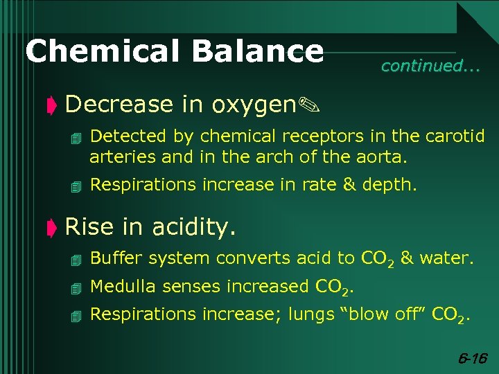 Chemical Balance continued. . . ç Decrease in oxygen. 4 Detected by chemical receptors