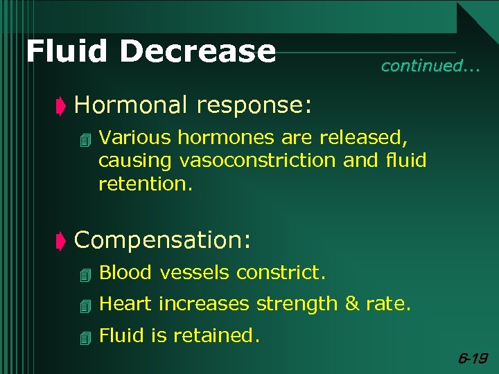 Fluid Decrease continued. . . ç Hormonal response: 4 Various hormones are released, causing