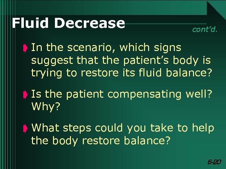 Fluid Decrease cont’d. ç In the scenario, which signs suggest that the patient’s body