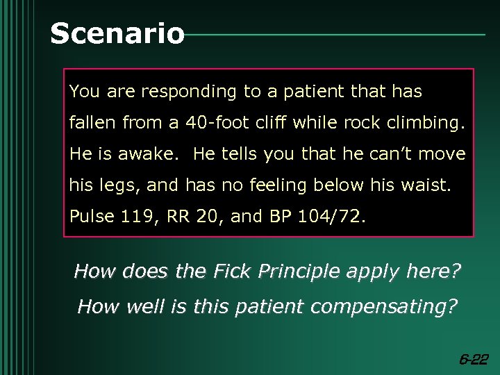 Scenario You are responding to a patient that has fallen from a 40 -foot