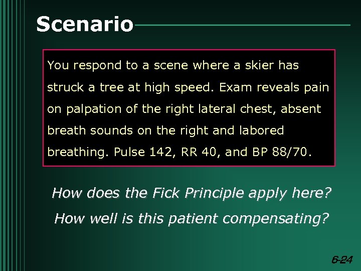 Scenario You respond to a scene where a skier has struck a tree at