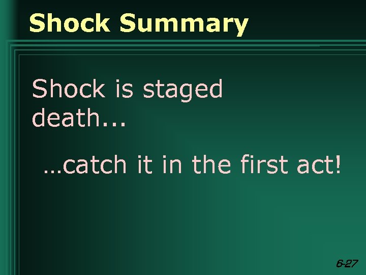 Shock Summary Shock is staged death. . . …catch it in the first act!