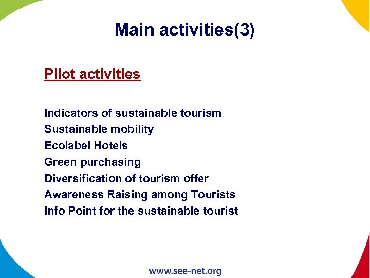 Main activities(3) Pilot activities Indicators of sustainable tourism Sustainable mobility Ecolabel Hotels Green purchasing