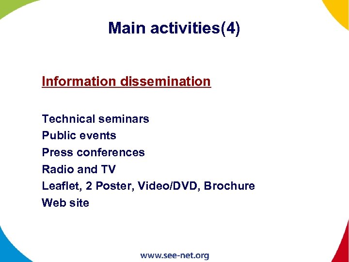 Main activities(4) Information dissemination Technical seminars Public events Press conferences Radio and TV Leaflet,