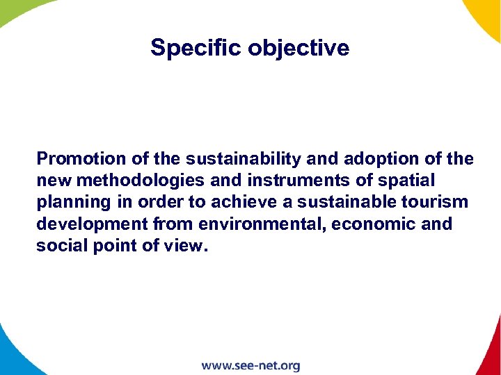Specific objective Promotion of the sustainability and adoption of the new methodologies and instruments