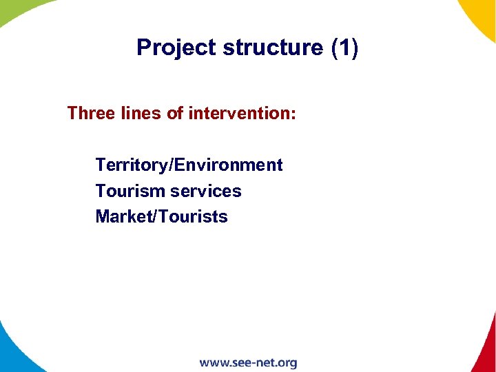 Project structure (1) Three lines of intervention: 1) Territory/Environment 2) Tourism services 3) Market/Tourists