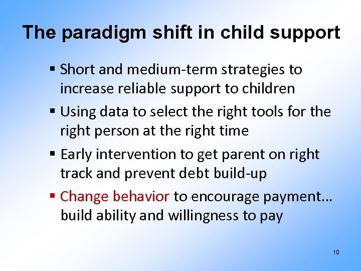 The paradigm shift in child support § Short and medium-term strategies to increase reliable