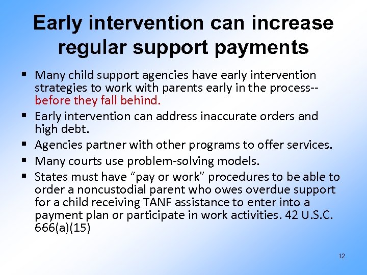 Early intervention can increase regular support payments § Many child support agencies have early