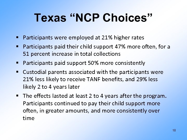Texas “NCP Choices” § Participants were employed at 21% higher rates § Participants paid