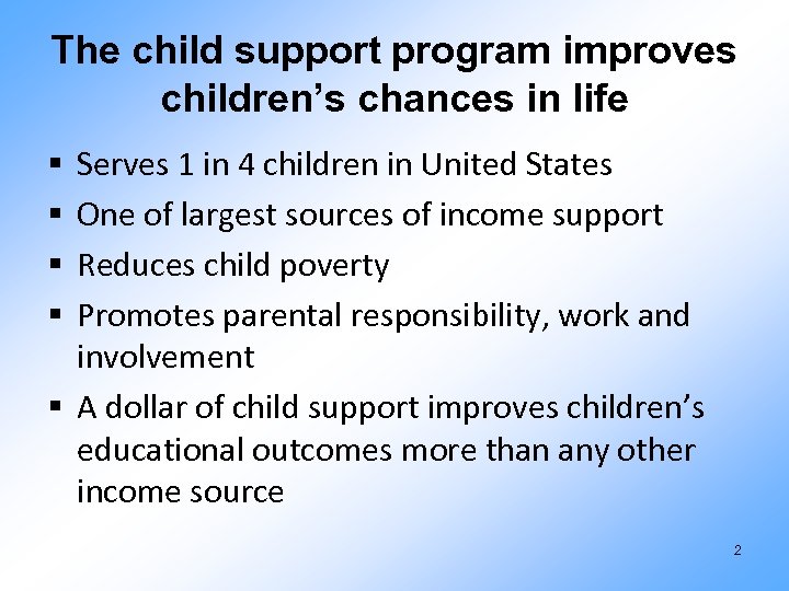 The child support program improves children’s chances in life Serves 1 in 4 children