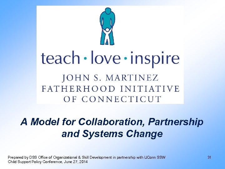 A Model for Collaboration, Partnership and Systems Change Prepared by DSS Office of Organizational