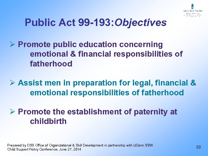 Public Act 99 -193: Objectives Ø Promote public education concerning emotional & financial responsibilities