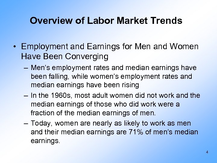 Overview of Labor Market Trends • Employment and Earnings for Men and Women Have