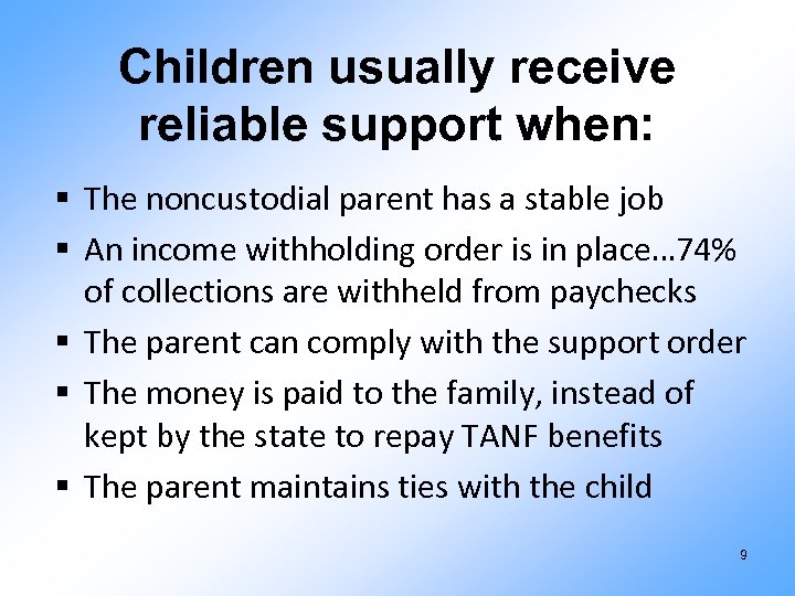 Children usually receive reliable support when: § The noncustodial parent has a stable job