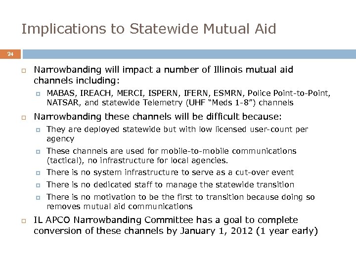 Implications to Statewide Mutual Aid 24 Narrowbanding will impact a number of Illinois mutual