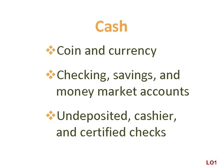 Cash v. Coin and currency v. Checking, savings, and money market accounts v. Undeposited,