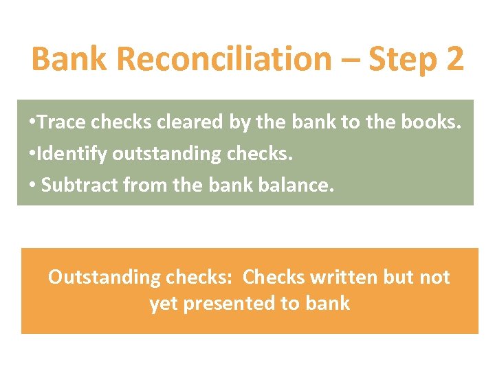 Bank Reconciliation – Step 2 • Trace checks cleared by the bank to the