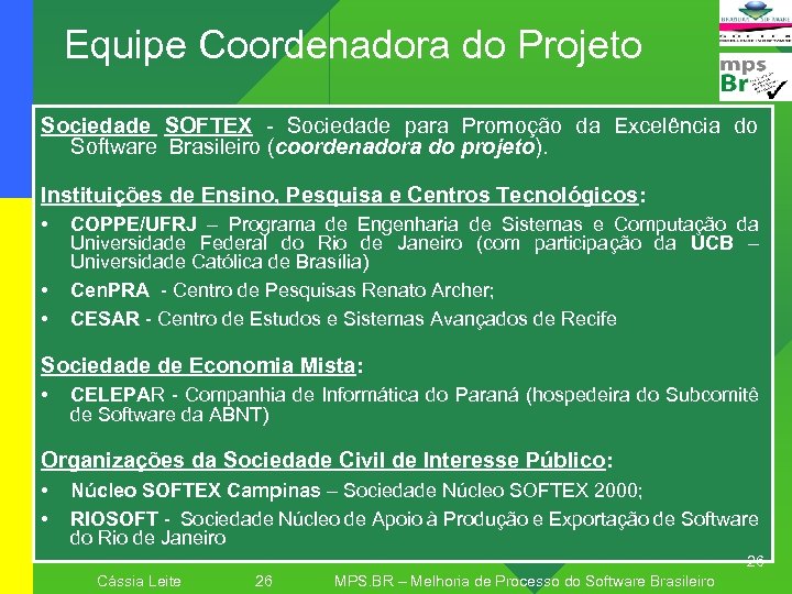 Equipe Coordenadora do Projeto Sociedade SOFTEX - Sociedade para Promoção da Excelência do Software