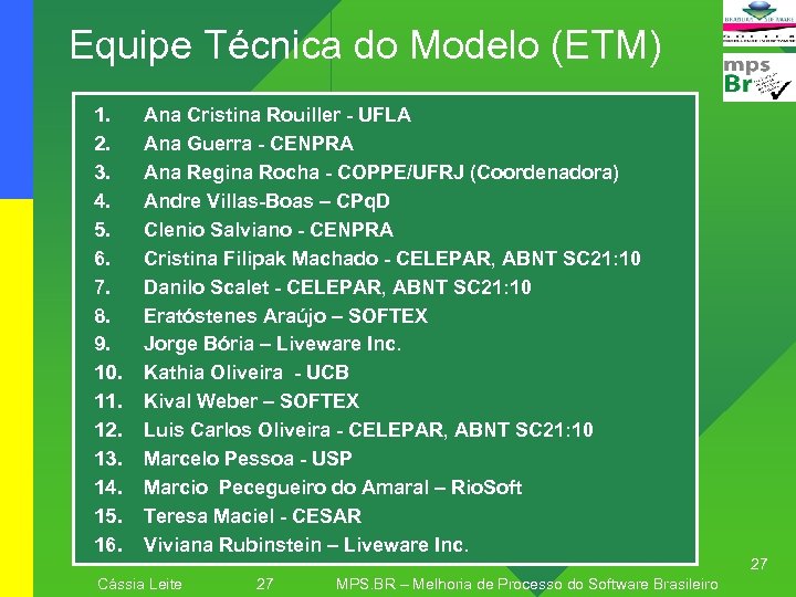 Equipe Técnica do Modelo (ETM) 1. 2. 3. 4. 5. 6. 7. 8. 9.