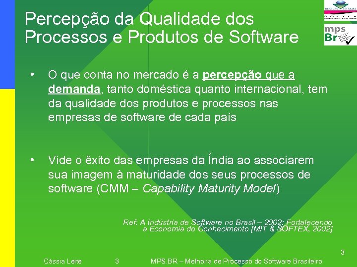 Percepção da Qualidade dos Processos e Produtos de Software • O que conta no