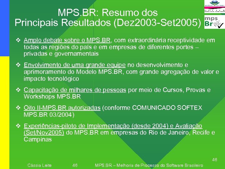 MPS. BR: Resumo dos Principais Resultados (Dez 2003 -Set 2005) v Amplo debate sobre