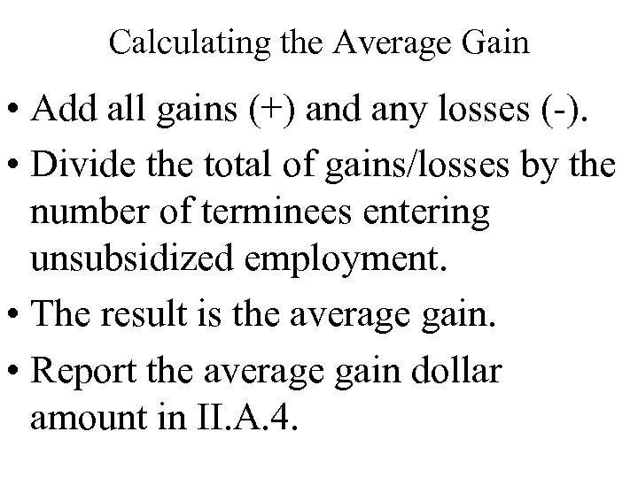 Calculating the Average Gain • Add all gains (+) and any losses (-). •