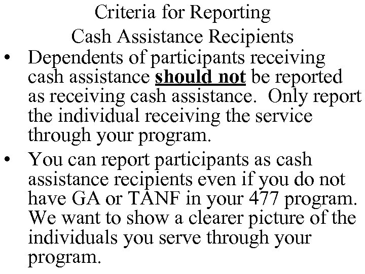 Criteria for Reporting Cash Assistance Recipients • Dependents of participants receiving cash assistance should