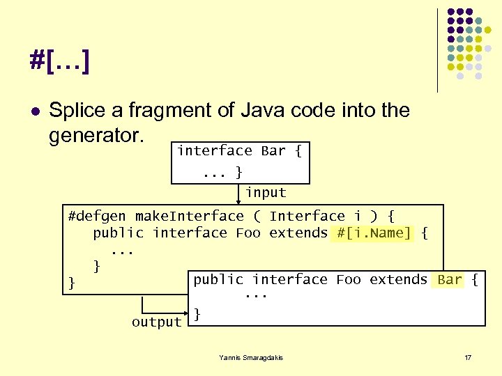 #[…] l Splice a fragment of Java code into the generator. interface Bar {.