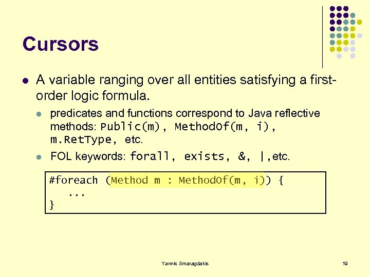 Cursors l A variable ranging over all entities satisfying a firstorder logic formula. l