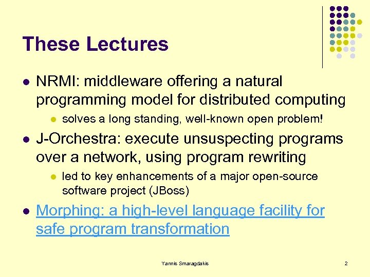 These Lectures l NRMI: middleware offering a natural programming model for distributed computing l