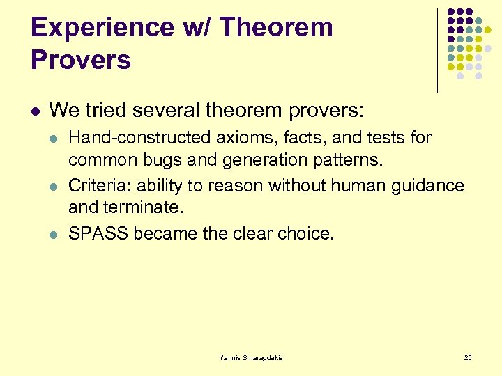 Experience w/ Theorem Provers l We tried several theorem provers: l l l Hand-constructed